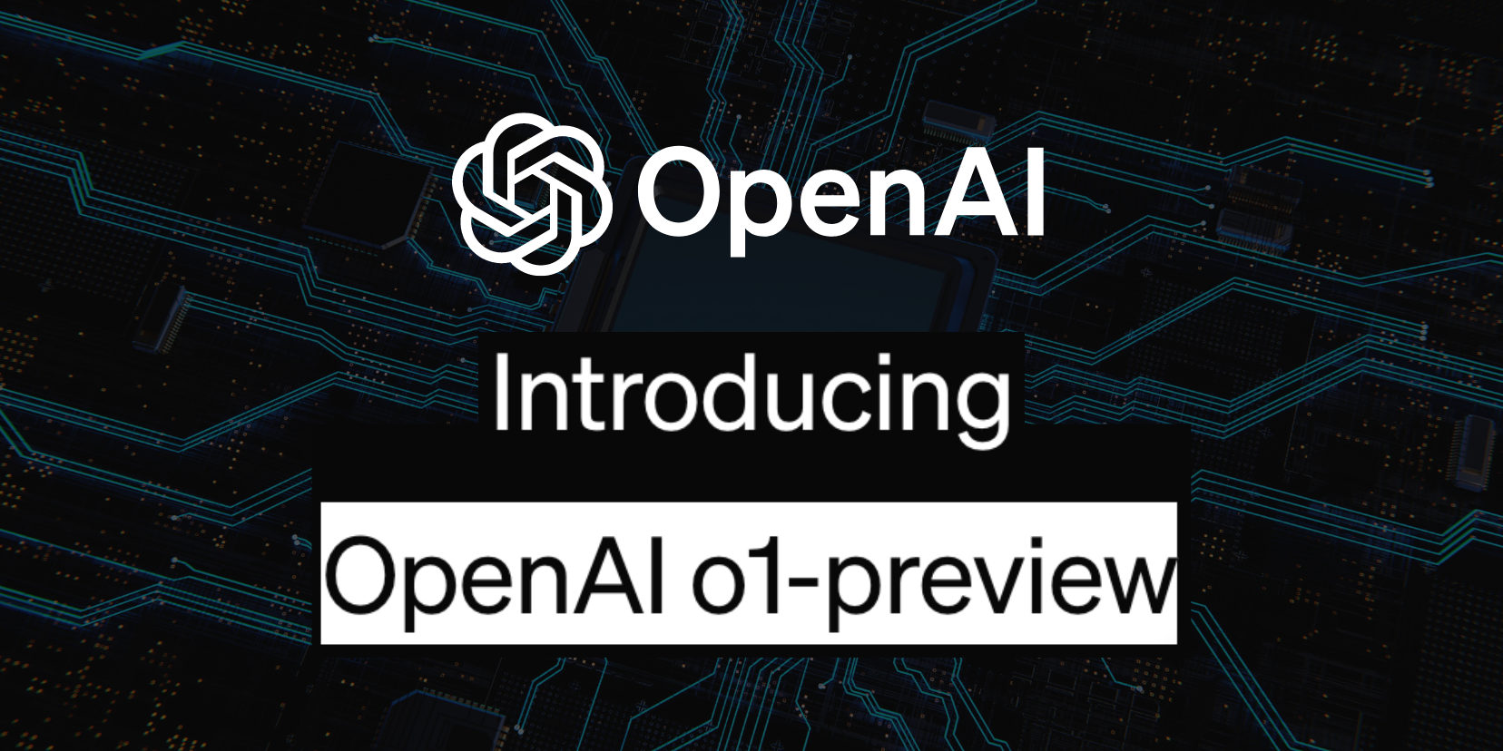 Image avec le texte "OpenAI Introducing OpenAI o1-preview" sur un fond de circuit imprimé.