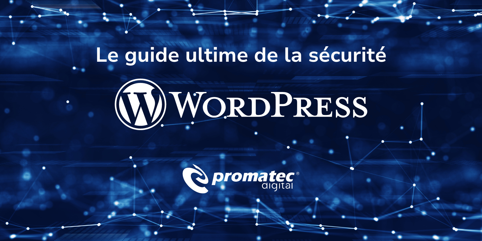 Le guide ultime de la sécurité WordPress, promatec digital.