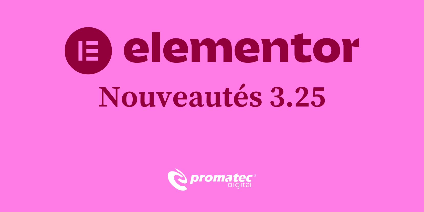 Image promotionnelle d'Elementor avec le texte "Nouveautés 3.25" sur fond rose, logo Promatec digital en bas.