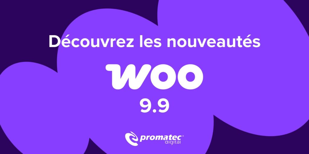 Découvrez les nouveautés WooCommerce 9.9