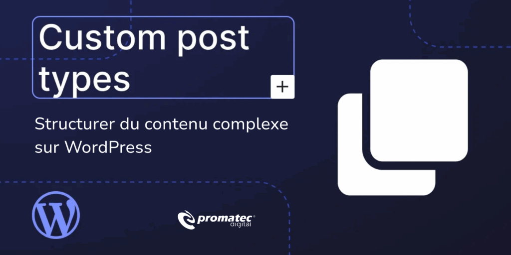 Un visuel sur fond bleu foncé présentant le titre 'Custom post types' en blanc, avec le sous-titre 'Structurer du contenu complexe sur WordPress' en blanc, et un logo en bas à gauche pour 'Promatec digital'.