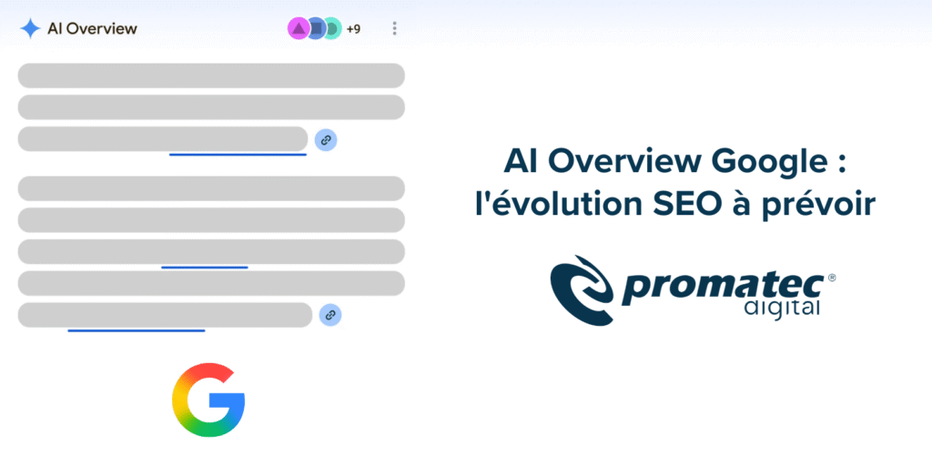 Un design de présentation avec le titre "AI Overview" en haut à gauche, des éléments graphiques en haut, une section de texte gris avec des barres bleues et le logo Google coloré en bas à gauche, suivi du texte "AI Overview Google : l'évolution SEO à prévoir" et du logo de Promatec Digital à droite.