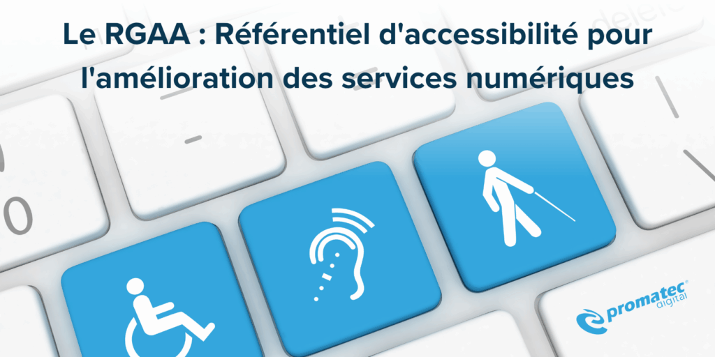 Un fond de clavier d'ordinateur avec des touches bleues représentant un symbole pour les personnes handicapées et un symbole auditif, accompagné du texte "Le RGAA : Référentiel d'accessibilité pour l'amélioration des services numériques" et du logo de Promatec digital.